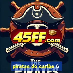 piratas do caribe 6
